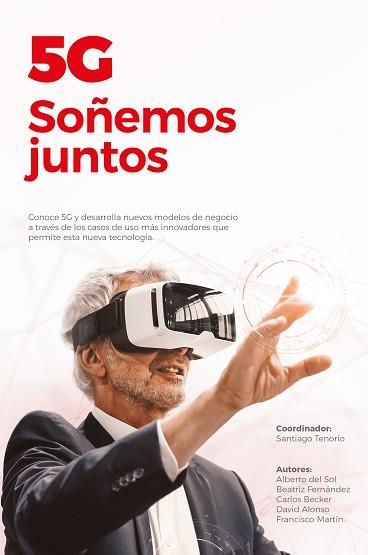 5G SOÑEMOS JUNTOS | 9788409354528 | TENORIO SANZ, SANTIAGO/DEL SOL CHICHARRO, ALBERTO/BEATRIZ FERNÁNDEZ SANZ/BECKER MANTECÓN, CARLOS/ALO | Llibreria L'Illa - Llibreria Online de Mollet - Comprar llibres online