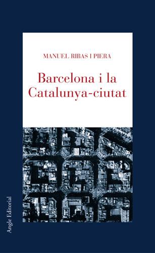BARCELONA I LA CATALUNYA-CIUTAT | 9788496103597 | RIBAS PIERA, MANUEL