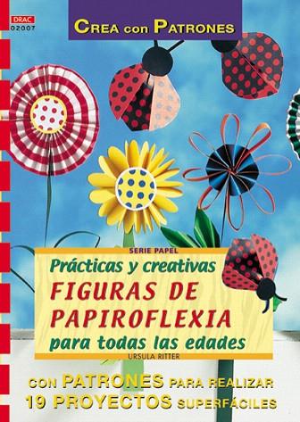 PRACTICAS Y CREATIVAS FIGURAS DE PAPIROFLEXIA PARA TODAS LAS | 9788495873279 | RITTER, URSULA | Llibreria L'Illa - Llibreria Online de Mollet - Comprar llibres online