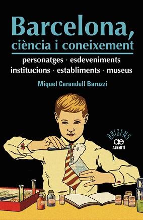 BARCELONA CIÈNCIA I CONEIXEMENT. PERSONATGES, ESDEVENIMENTS, INSTITUCIONS, ESTA | 9788472461598 | CARANDELL, MIQUEL