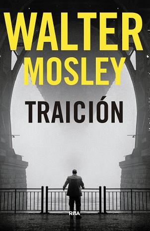 TRAICIÓN. PREMIO NOVELA POLICIACA 2018 | 9788490569559 | MOSLEY , WALTER | Llibreria L'Illa - Llibreria Online de Mollet - Comprar llibres online