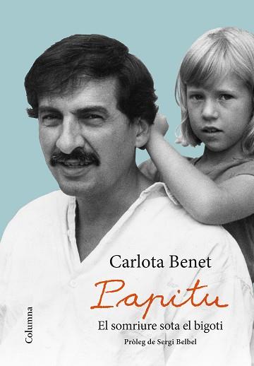 PAPITU. EL SOMRIURE SOTA EL BIGOTI | 9788466423359 | BENET CROS, CARLOTA | Llibreria L'Illa - Llibreria Online de Mollet - Comprar llibres online