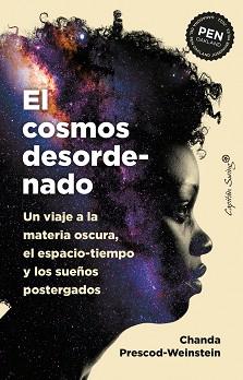 COSMOS DESORDENADO, EL | 9788412708509 | PRESCOD-WEINSTEIN, CHANDA | Llibreria L'Illa - Llibreria Online de Mollet - Comprar llibres online