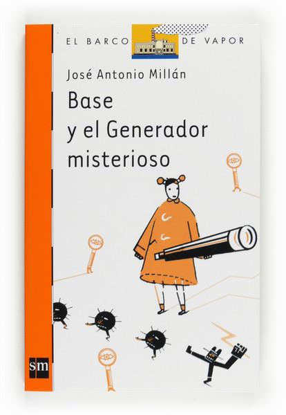 BASE Y EL GENERADOR MISTERIOSO | 9788467540208 | MILLÁN, JOSÉ ANTONIO