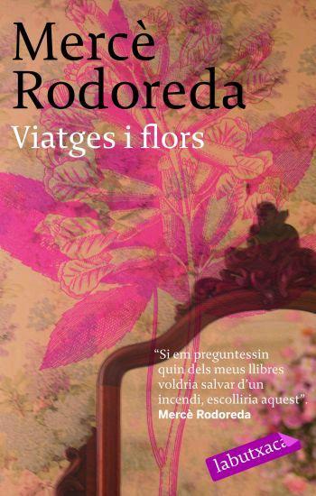 VIATGES I FLORS-LABUTXACA- | 9788496863064 | RODOREDA, MERCÈ | Llibreria L'Illa - Llibreria Online de Mollet - Comprar llibres online