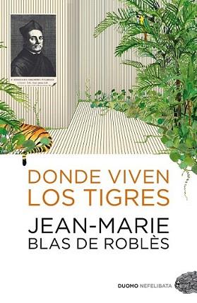 DONDE VIVEN LOS TIGRES | 9788492723232 | BLAS DE ROBLRES, JEAN-MARIE