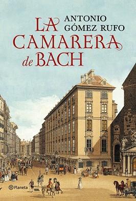 CAMARERA DE BACH, LA | 9788408132516 | GÓMEZ RUFO, ANTONIO | Llibreria L'Illa - Llibreria Online de Mollet - Comprar llibres online