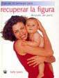 RECUPERAR LA FIGURA DESPUES DEL PARTO | 9788479017156 | LEWIS, SALLY