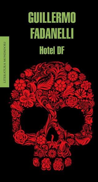 HOTEL DF | 9788439724032 | FADANELLI, GUILLERMO | Llibreria L'Illa - Llibreria Online de Mollet - Comprar llibres online
