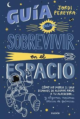 GUÍA PARA SOBREVIVIR EN EL ESPACIO | 9788449339752 | PEREYRA, JORDI | Llibreria L'Illa - Llibreria Online de Mollet - Comprar llibres online