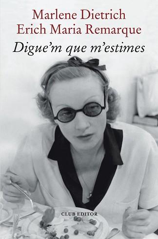 DIGUE'M QUE M'ESTIMES | 9788473294898 | REMARQUE, ERICH MARIA/DIETRICH, MARLENE | Llibreria L'Illa - Llibreria Online de Mollet - Comprar llibres online
