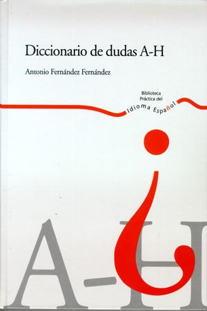 DICCIONARIO DE DUDAS A-H | 9788483175118 | FERNANDEZ FERNANDEZ, ANTONIO