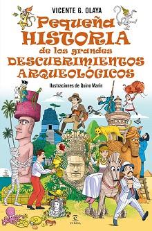 PEQUEÑA HISTORIA DE LOS GRANDES DESCUBRIMIENTOS ARQUEOLÓGICOS | 9788467076165 | G. OLAYA, VICENTE | Llibreria L'Illa - Llibreria Online de Mollet - Comprar llibres online