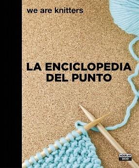 ENCICLOPEDIA DEL PUNTO, LA | 9788403508217 | WE ARE KNITTERS | Llibreria L'Illa - Llibreria Online de Mollet - Comprar llibres online