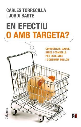 EN EFECTIU O AMB TARGETA? | 9788466411837 | TORRECILLA, CARLES/BASTE, JORDI | Llibreria L'Illa - Llibreria Online de Mollet - Comprar llibres online