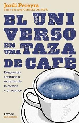 UNIVERSO EN UNA TAZA DE CAFÉ, EL | 9788449331565 | PEREYRA, JORDI | Llibreria L'Illa - Llibreria Online de Mollet - Comprar llibres online