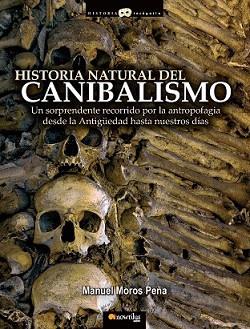 HISTORIA NATURAL DEL CANIBALISMO | 9788497635158 | MOROS PEÑA, MANUEL | Llibreria L'Illa - Llibreria Online de Mollet - Comprar llibres online
