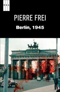 BERLÍN 1945 | 9788490060575 | FREI, PIERRE | Llibreria L'Illa - Llibreria Online de Mollet - Comprar llibres online