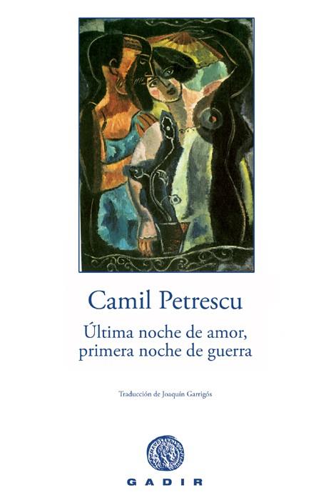 ULTIMA NOCHE DE AMOR PRIMERA NOCHE DE GUERRA | 9788496974142 | PETRESCU, CAMIL | Llibreria L'Illa - Llibreria Online de Mollet - Comprar llibres online