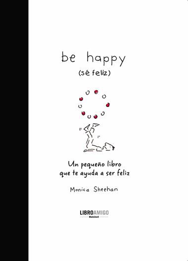 BE HAPPY (SE FELIZ) | 9788496708396 | SHEEHAN, MONICA | Llibreria L'Illa - Llibreria Online de Mollet - Comprar llibres online