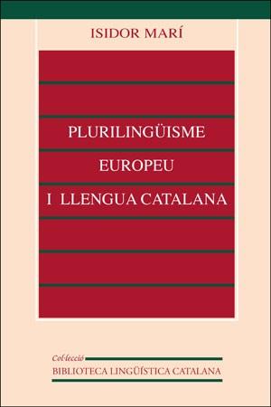 PLURILINGUISME EUROPEU I LLENGUA CATALANA | 9788437023403 | MARI, ISIDORO | Llibreria L'Illa - Llibreria Online de Mollet - Comprar llibres online