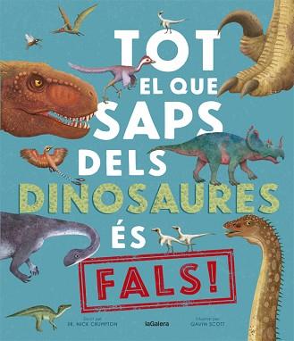 TOT EL QUE SAPS DELS DINOSAURES ÉS FALS! | 9788424670528 | CRUMPTON, NICK | Llibreria L'Illa - Llibreria Online de Mollet - Comprar llibres online