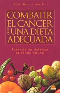 COMBATIR EL CANCER CON UNA DIETA ADECUADA | 9788497541121 | DANIEL, ROSY / SEN, JANE