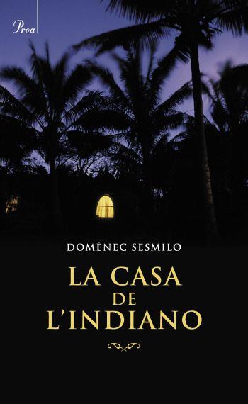 CASA DE L'INDIANO, LA | 9788482568812 | SESMILO, DOMÈNEC | Llibreria L'Illa - Llibreria Online de Mollet - Comprar llibres online