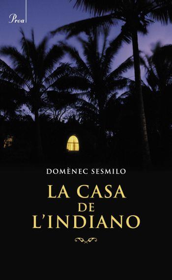 CASA DE L'INDIANO, LA | 9788482568812 | SESMILO, DOMÈNEC