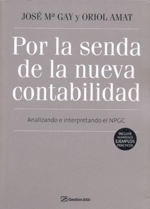 POR LA SENDA DE LA NUEVA CONTABILIDAD | 9788496612891 | GAY, JOSE MARIA / ORIOL AMAT