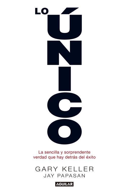 LO ÚNICO | 9788403014039 | PAPASAN, JAY / KELLER, GARY