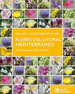 FLORES DEL LITORAL MEDITERRÁNEO | 9788418735820 | ABOUCAYA, ANNIE/MICHAUD, HENRI | Llibreria L'Illa - Llibreria Online de Mollet - Comprar llibres online