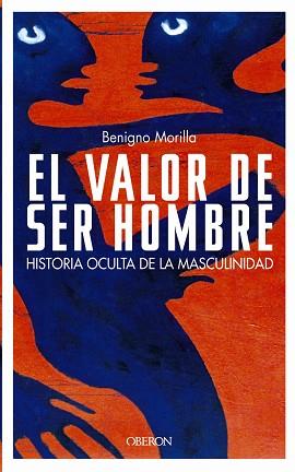 VALOR DE SER HOMBRE, EL | 9788466713245 | MORILLA, BENIGNO