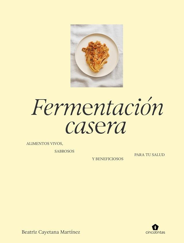FERMENTACIÓN CASERA | 9788419043672 | MARTINEZ, BEATRIZ CAYETANA | Llibreria L'Illa - Llibreria Online de Mollet - Comprar llibres online