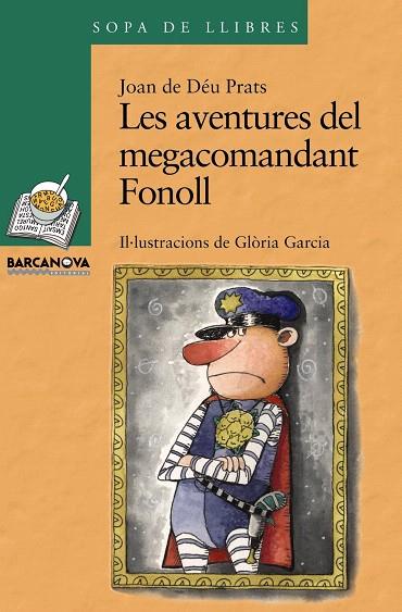 AVENTURES DEL MEGACOMANDANT FONOLL, LES (SOPA LLIBRES 153) | 9788448923686 | PRATS I PIJOAN, JOAN DE DEU | Llibreria L'Illa - Llibreria Online de Mollet - Comprar llibres online