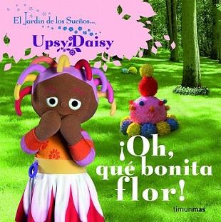 OH, QUE BONITA FLOR! | 9788408086413 | EL JARDÍN DE LOS SUEÑOS | Llibreria L'Illa - Llibreria Online de Mollet - Comprar llibres online