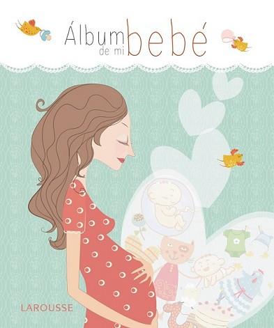 ÁLBUM DE MI BEBÉ | 9788416124404 | LAROUSSE EDITORIAL