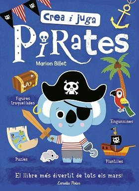 CREA I JUGA. PIRATES | 9788491375302 | BILLET, MARION | Llibreria L'Illa - Llibreria Online de Mollet - Comprar llibres online