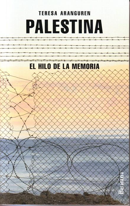 PALESTINA EL HILO DE LA MEMORIA | 9788492979264 | ARANGUREN, TERESA | Llibreria L'Illa - Llibreria Online de Mollet - Comprar llibres online