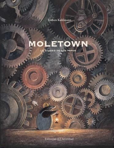 MOLETOWN. LA CIUDAD DE LOS TOPOS | 9788426142511 | KUHLMANN, TORBEN | Llibreria L'Illa - Llibreria Online de Mollet - Comprar llibres online