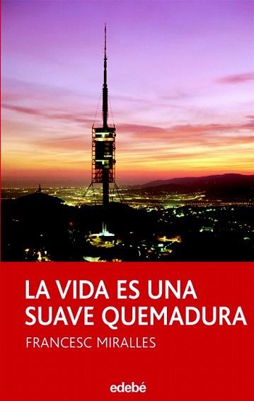 VIDA ES UNA SUAVE QUEMADURA, LA | 9788423683536 | MIRALLES, FRANCESC | Llibreria L'Illa - Llibreria Online de Mollet - Comprar llibres online