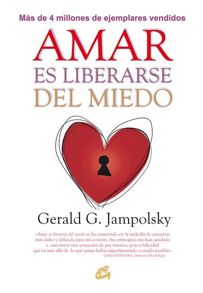 AMAR ES LIBERARSE DEL MIEDO | 9788484456124 | JAMPOLSKY, GERALD G. | Llibreria L'Illa - Llibreria Online de Mollet - Comprar llibres online