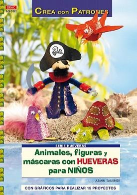 ANIMALES FIGURAS Y MASCARAS CON HUEVERAS PARA NIÑO | 9788498740547 | TAUBNER, ARMIN