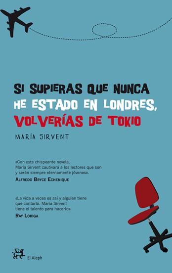 SI SUPIERAS QUE NUNCA HE ESTADO EN LONDRES VOLVERIAS DE TOKI | 9788476699379 | SIRVENT, MARIA