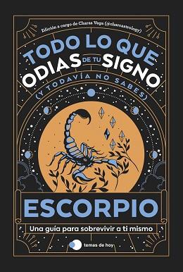 ESCORPIO TODO LO QUE ODIAS DE TU SIGNO Y TODAVÍA NO SABES | 9788419812780 | ESTUDIO PE S.A.C./CHARAS VEGA (@CHARCASTROLOGY)