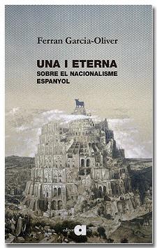 UNA I ETERNA. SOBRE EL NACIONALISME ESPANYOL | 9791387680213 | GARCIA-OLIVER I GARCIA, FERRAN | Llibreria L'Illa - Llibreria Online de Mollet - Comprar llibres online