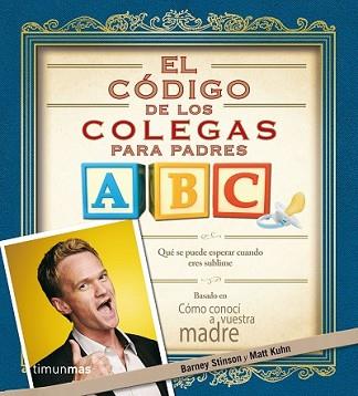 CÓDIGO DE LOS COLEGAS PARA PADRES, EL | 9788445002421 | STINSON, BARNEY / MATT KUHN | Llibreria L'Illa - Llibreria Online de Mollet - Comprar llibres online