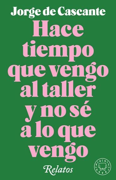 HACE TIEMPO QUE VENGO AL TALLER Y NO SÉ A LO QUE VENGO | 9788417552190 | DE CASCANTE, JORGE | Llibreria L'Illa - Llibreria Online de Mollet - Comprar llibres online