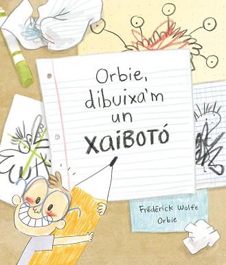 ORBIE DIBUIXA'M UN XAIBOTÓ  | 9788412574364 | WOLFE, FRÉDÉRICK | Llibreria L'Illa - Llibreria Online de Mollet - Comprar llibres online