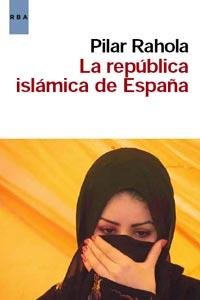 REPUBLICA ISLAMICA DE ESPAÑA, LA | 9788498679861 | RAHOLA MARTINEZ, PILAR | Llibreria L'Illa - Llibreria Online de Mollet - Comprar llibres online